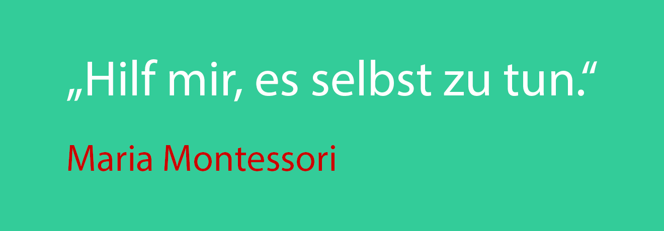 Hilf mir, es selbst zu tun.